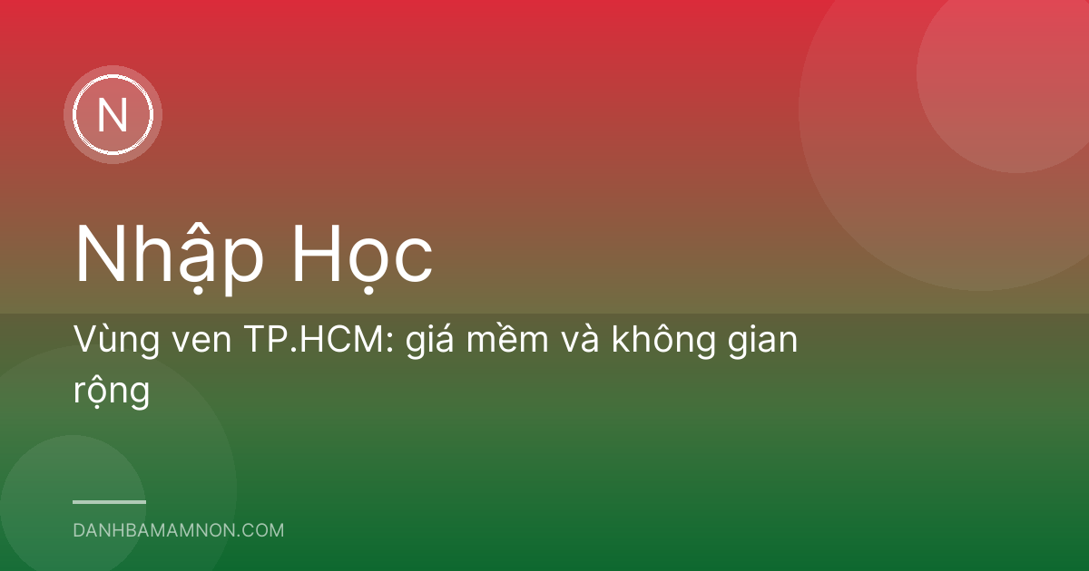 Vùng ven TP.HCM: giá mềm và không gian rộng