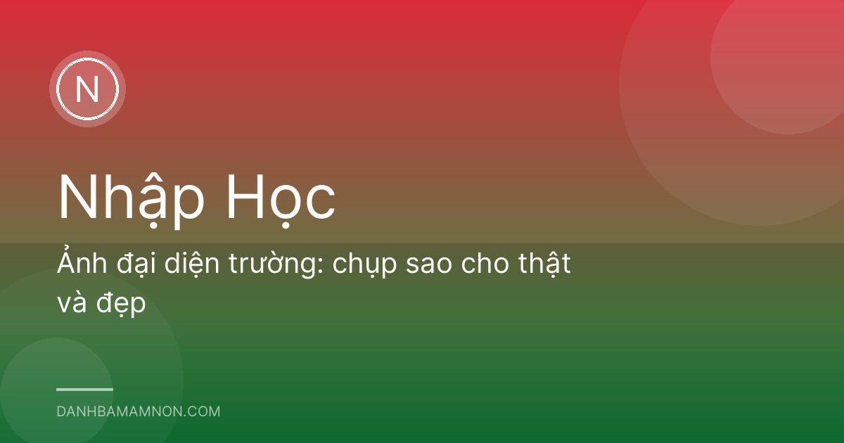 Ảnh đại diện trường: chụp sao cho thật và đẹp