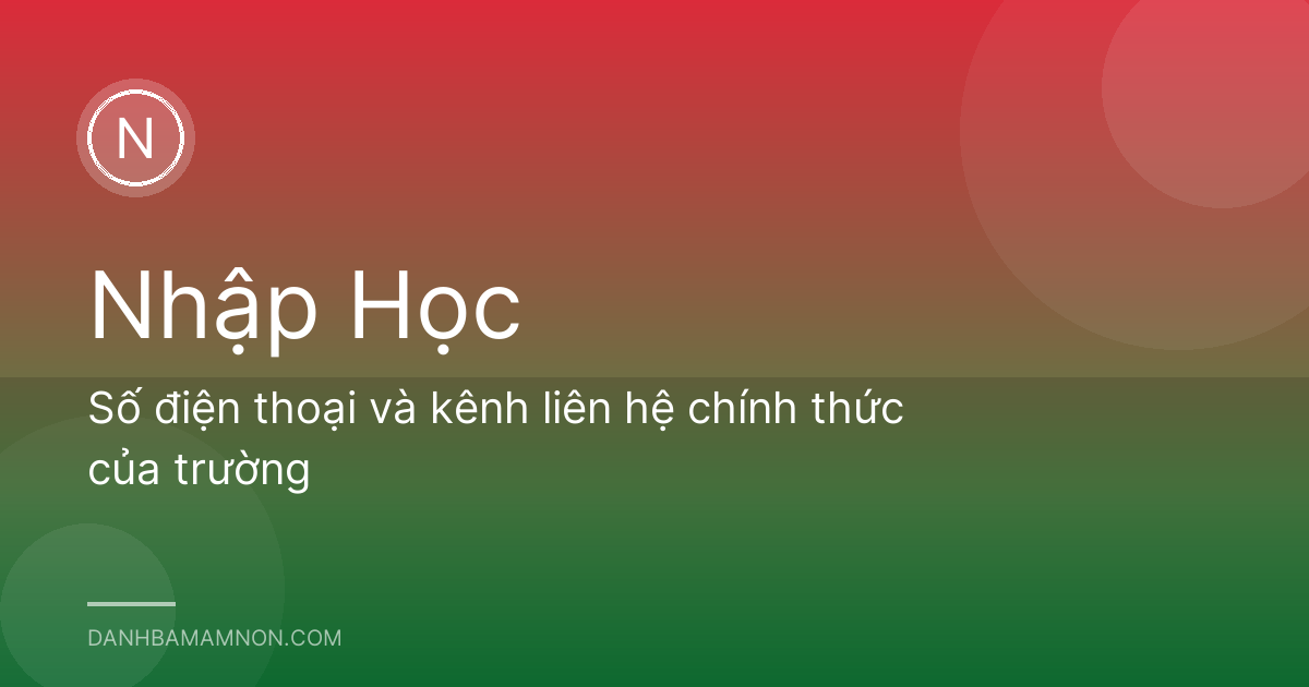 Số điện thoại và kênh liên hệ chính thức của trường